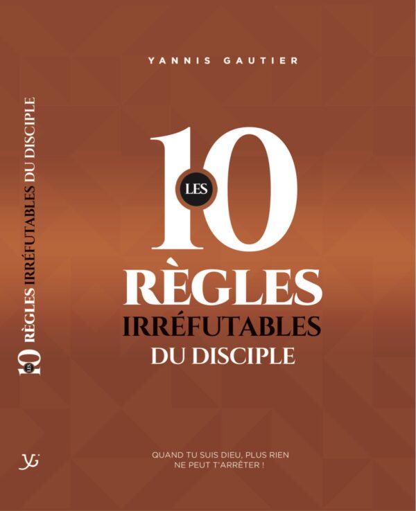 Les 10 Règles Irréfutables Du Disciple